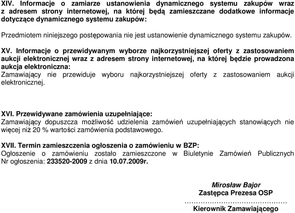 Informacje o przewidywanym wyborze najkorzystniejszej oferty z zastosowaniem aukcji elektronicznej wraz z adresem strony internetowej, na której będzie prowadzona aukcja elektroniczna: Zamawiający