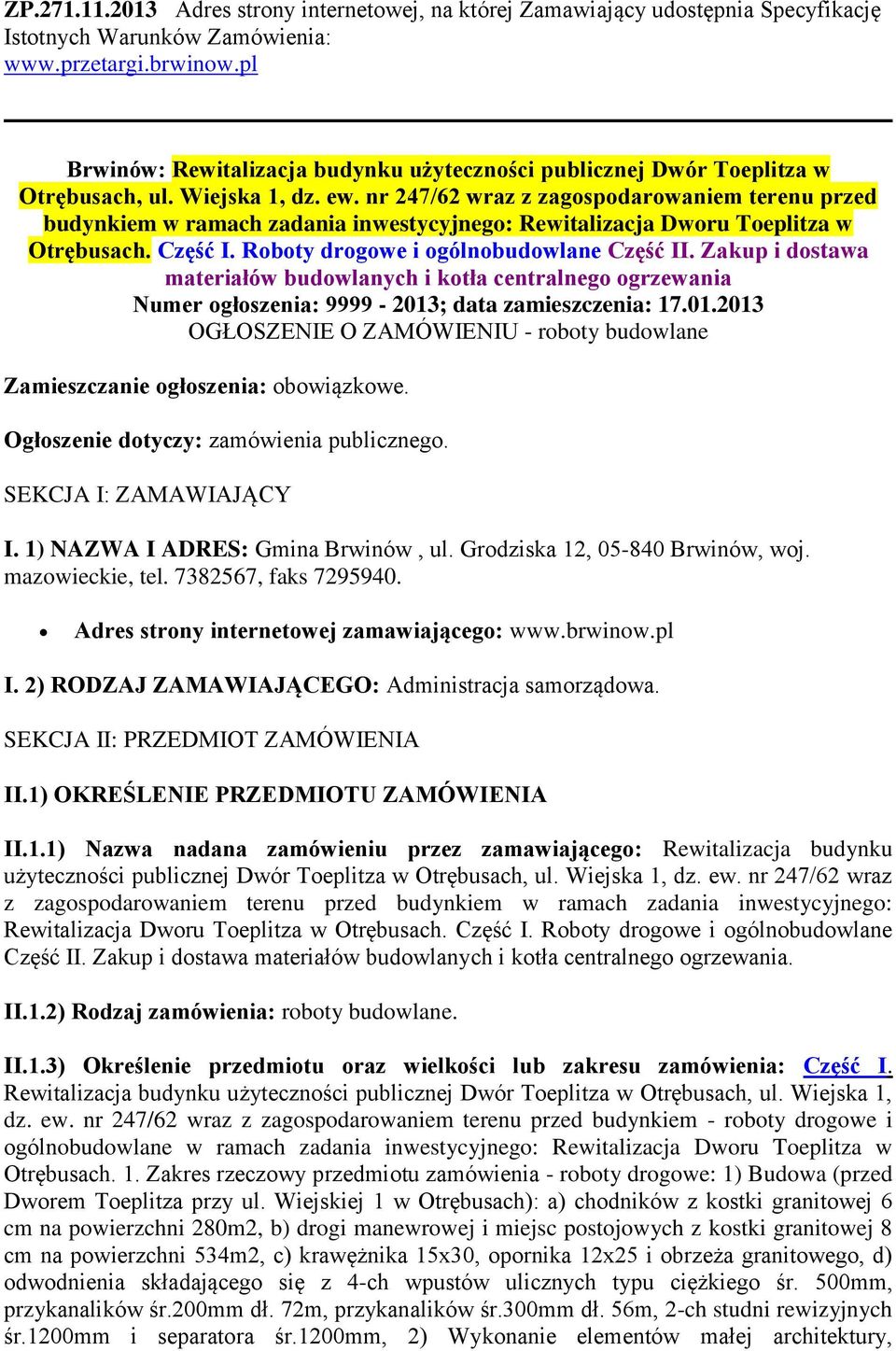 nr 247/62 wraz z zagspdarwaniem terenu przed budynkiem w ramach zadania inwestycyjneg: Rewitalizacja Dwru Teplitza w Otrębusach. Część I. Rbty drgwe i gólnbudwlane Część II.