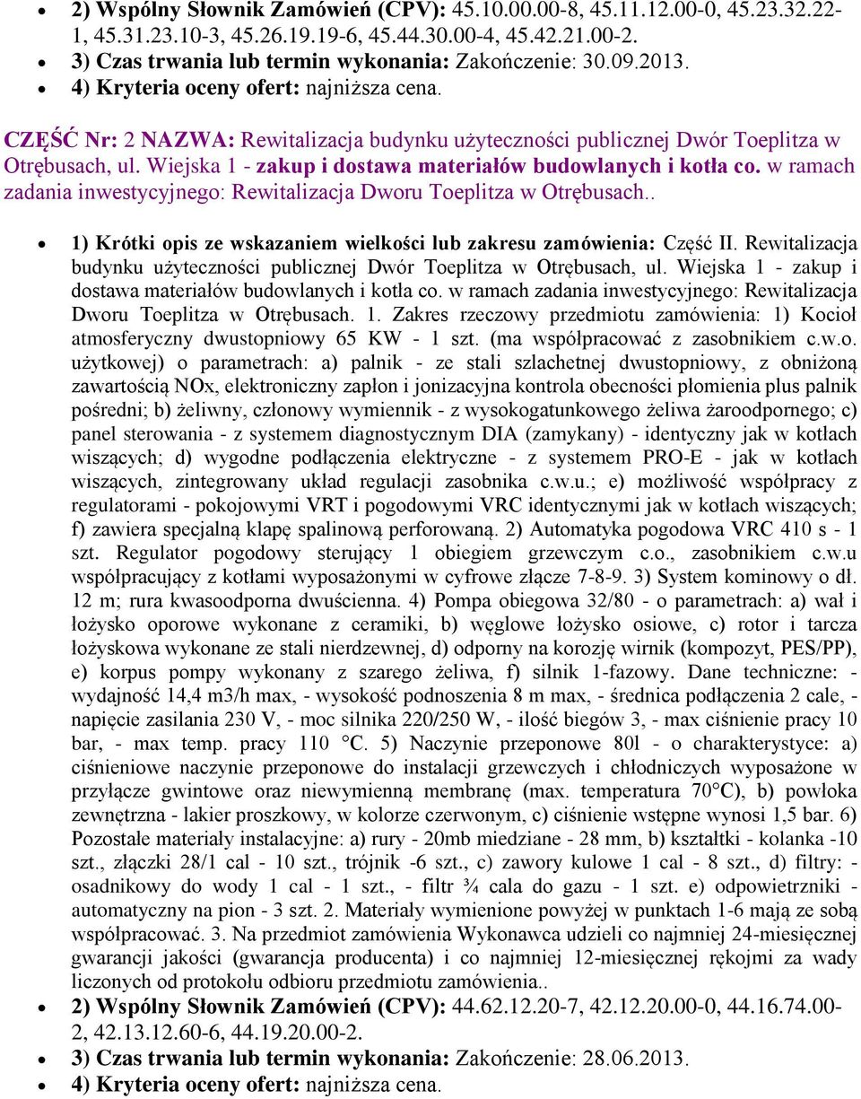 w ramach zadania inwestycyjneg: Rewitalizacja Dwru Teplitza w Otrębusach.. 1) Krótki pis ze wskazaniem wielkści lub zakresu zamówienia: Część II.