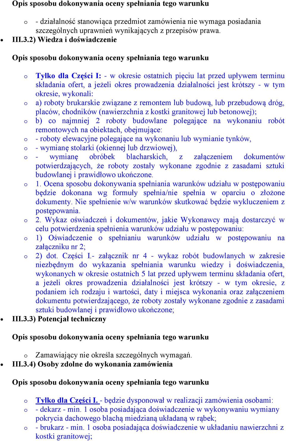 jest krótszy - w tym kresie, wyknali: a) rbty brukarskie związane z remntem lub budwą, lub przebudwą dróg, placów, chdników (nawierzchnia z kstki granitwej lub betnwej); b) c najmniej 2 rbty budwlane