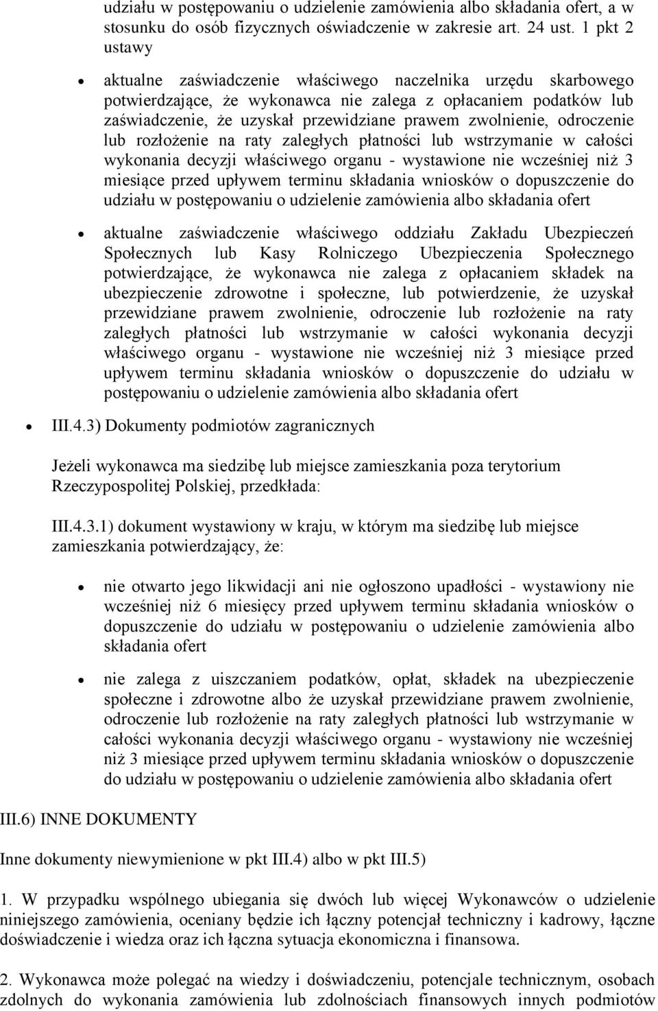 drczenie lub rzłżenie na raty zaległych płatnści lub wstrzymanie w całści wyknania decyzji właściweg rganu - wystawine nie wcześniej niż 3 miesiące przed upływem terminu składania wnisków dpuszczenie