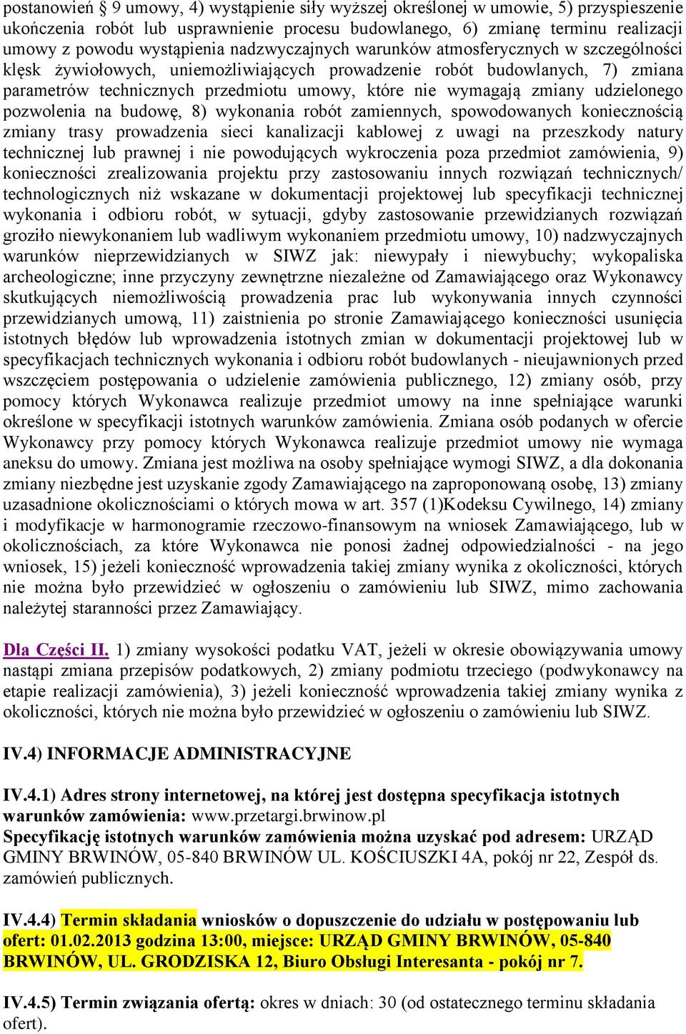 budwę, 8) wyknania rbót zamiennych, spwdwanych kniecznścią zmiany trasy prwadzenia sieci kanalizacji kablwej z uwagi na przeszkdy natury technicznej lub prawnej i nie pwdujących wykrczenia pza