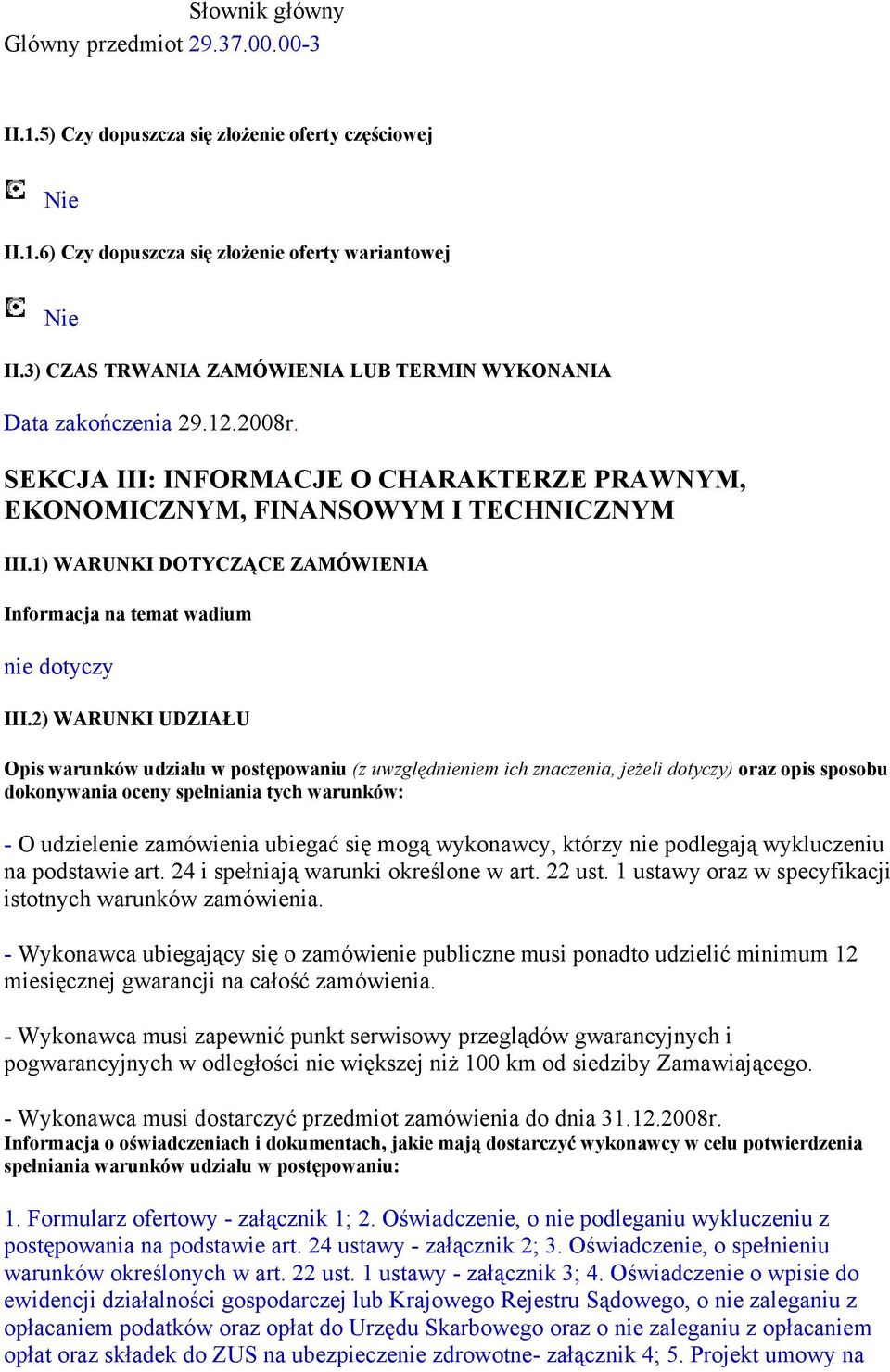 1) WARUNKI DOTYCZĄCE ZAMÓWIENIA Informacja na temat wadium III.