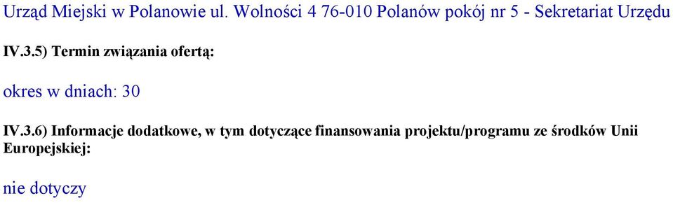 3.5) Termin związania ofertą: okres w dniach: 30 IV.3.6)