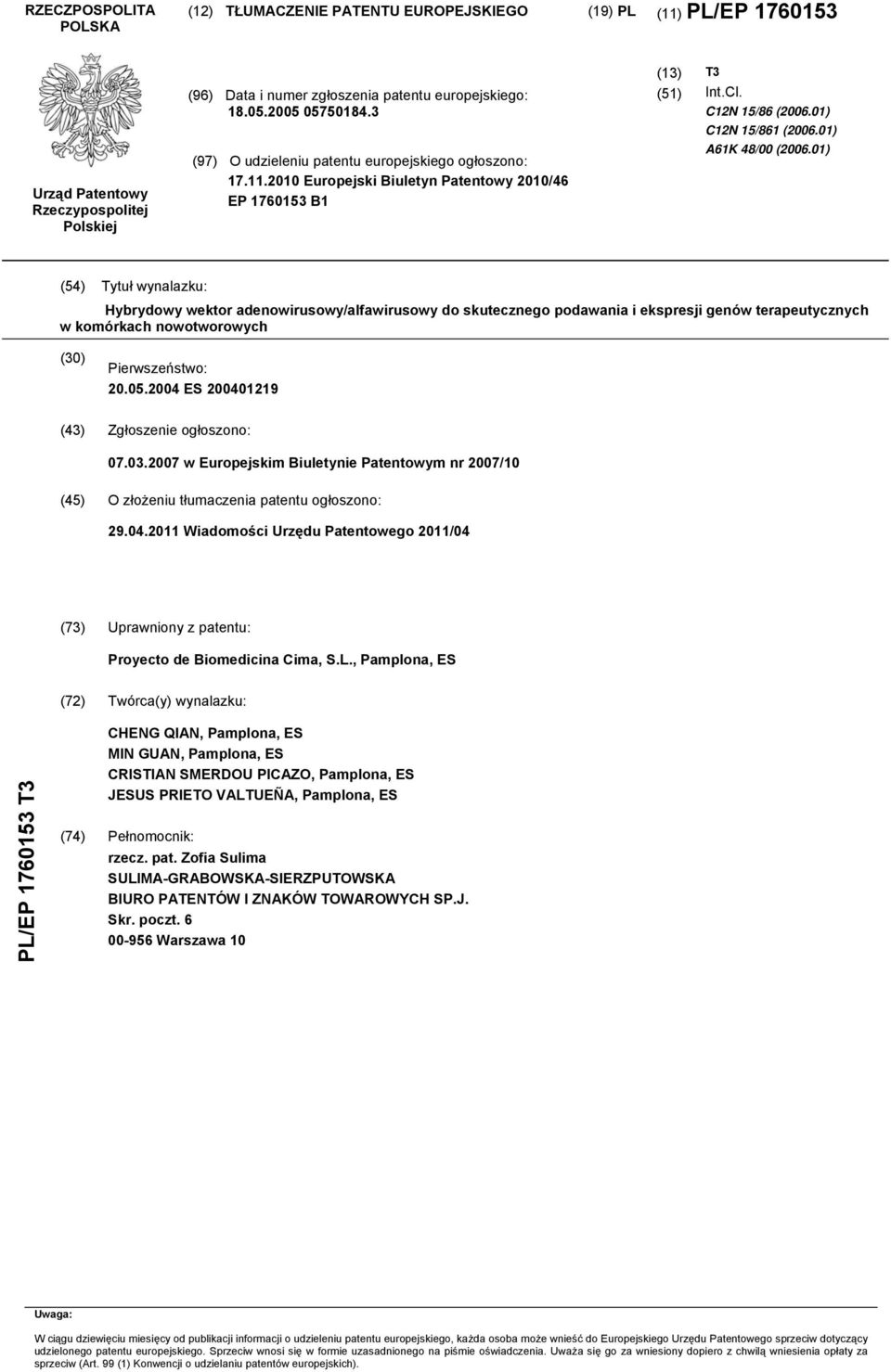 01) A61K 48/00 (2006.01) (54) Tytuł wynalazku: Hybrydowy wektor adenowirusowy/alfawirusowy do skutecznego podawania i ekspresji genów terapeutycznych w komórkach nowotworowych (30) Pierwszeństwo: 20.