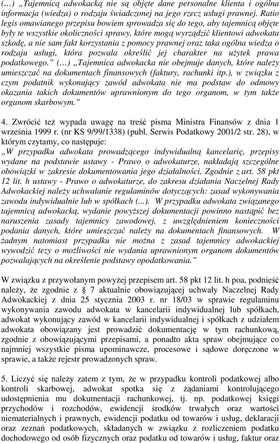 pomocy prawnej oraz taka ogólna wiedza o rodzaju usługi, która pozwala określić jej charakter na uŝytek prawa podatkowego.