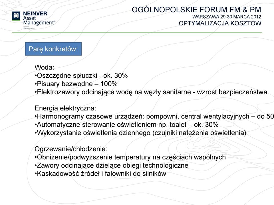 czasowe urządzeń: pompowni, central wentylacyjnych do 50 Automatyczne sterowanie oświetleniem np. toalet ok.