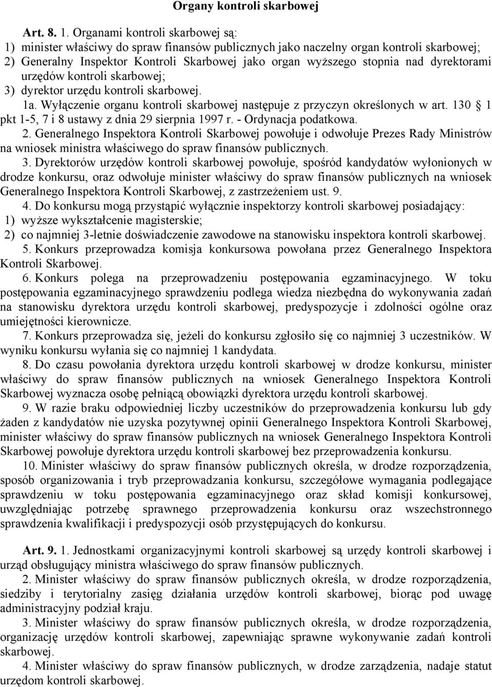 dyrektorami urzędów kontroli skarbowej; 3) dyrektor urzędu kontroli skarbowej. 1a. Wyłączenie organu kontroli skarbowej następuje z przyczyn określonych w art.