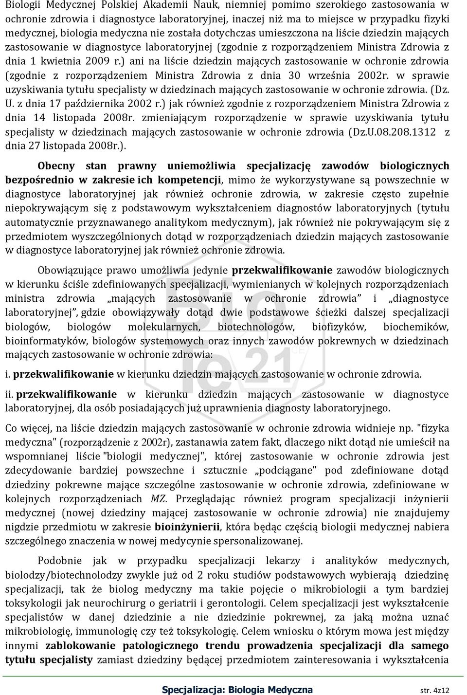 ) ani na liście dziedzin mających zastosowanie w ochronie zdrowia (zgodnie z rozporządzeniem Ministra Zdrowia z dnia 30 września 2002r.