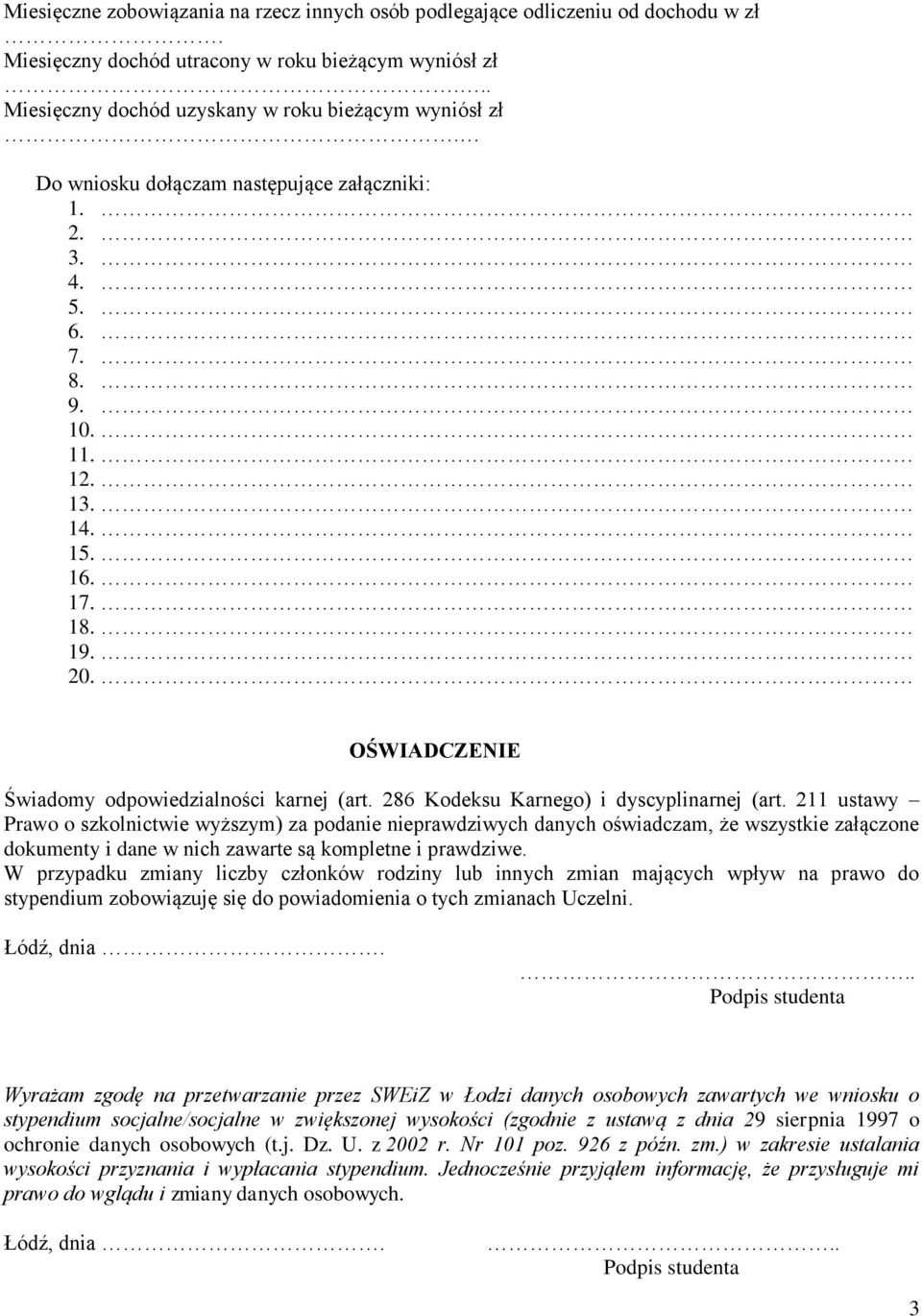 OŚWIADCZENIE Świadomy odpowiedzialności karnej (art. 286 Kodeksu Karnego) i dyscyplinarnej (art.