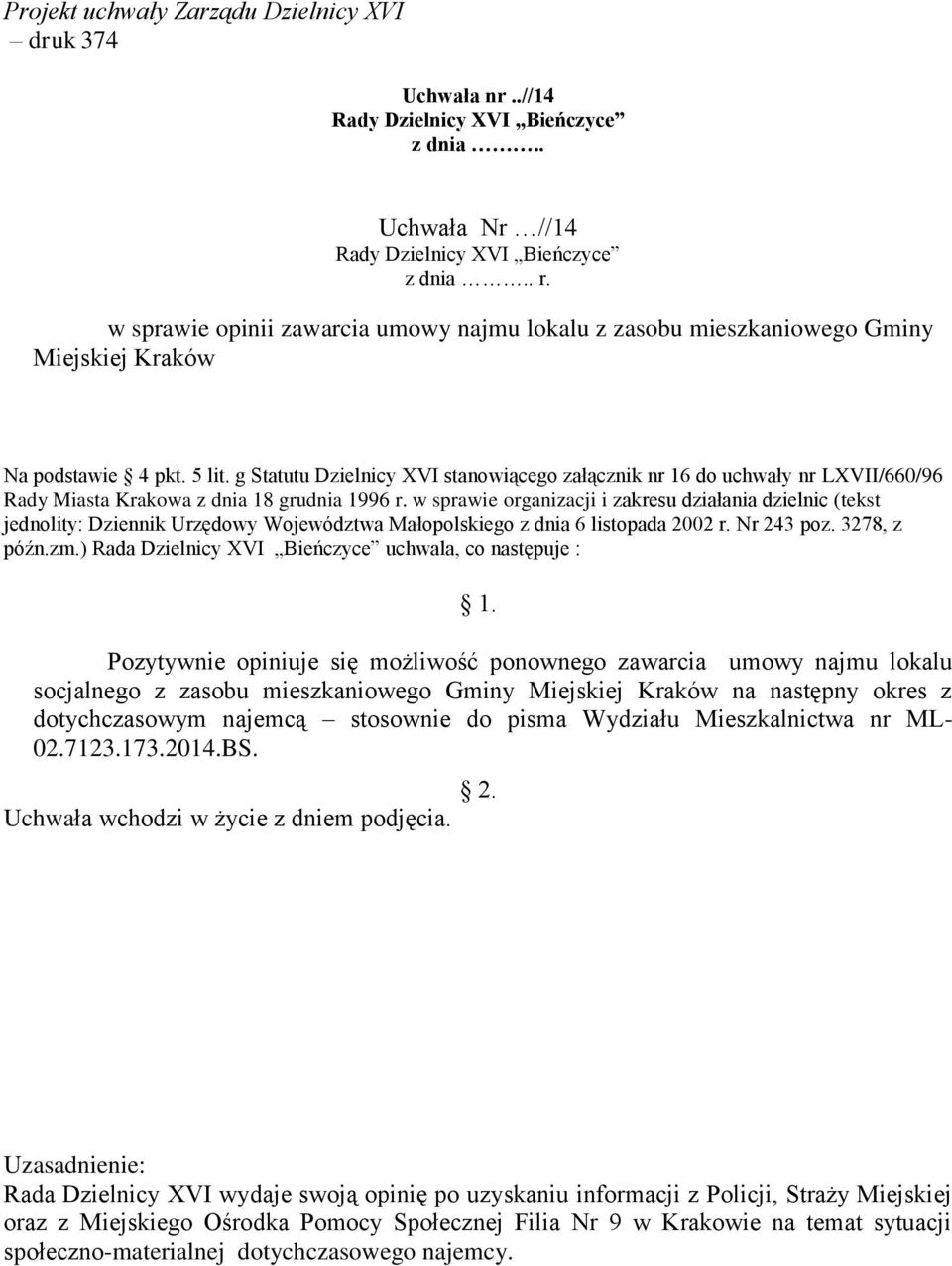 g Statutu Dzielnicy XVI stanowiącego załącznik nr 16 do uchwały nr LXVII/660/96 Rady Miasta Krakowa z dnia 18 grudnia 1996 r.