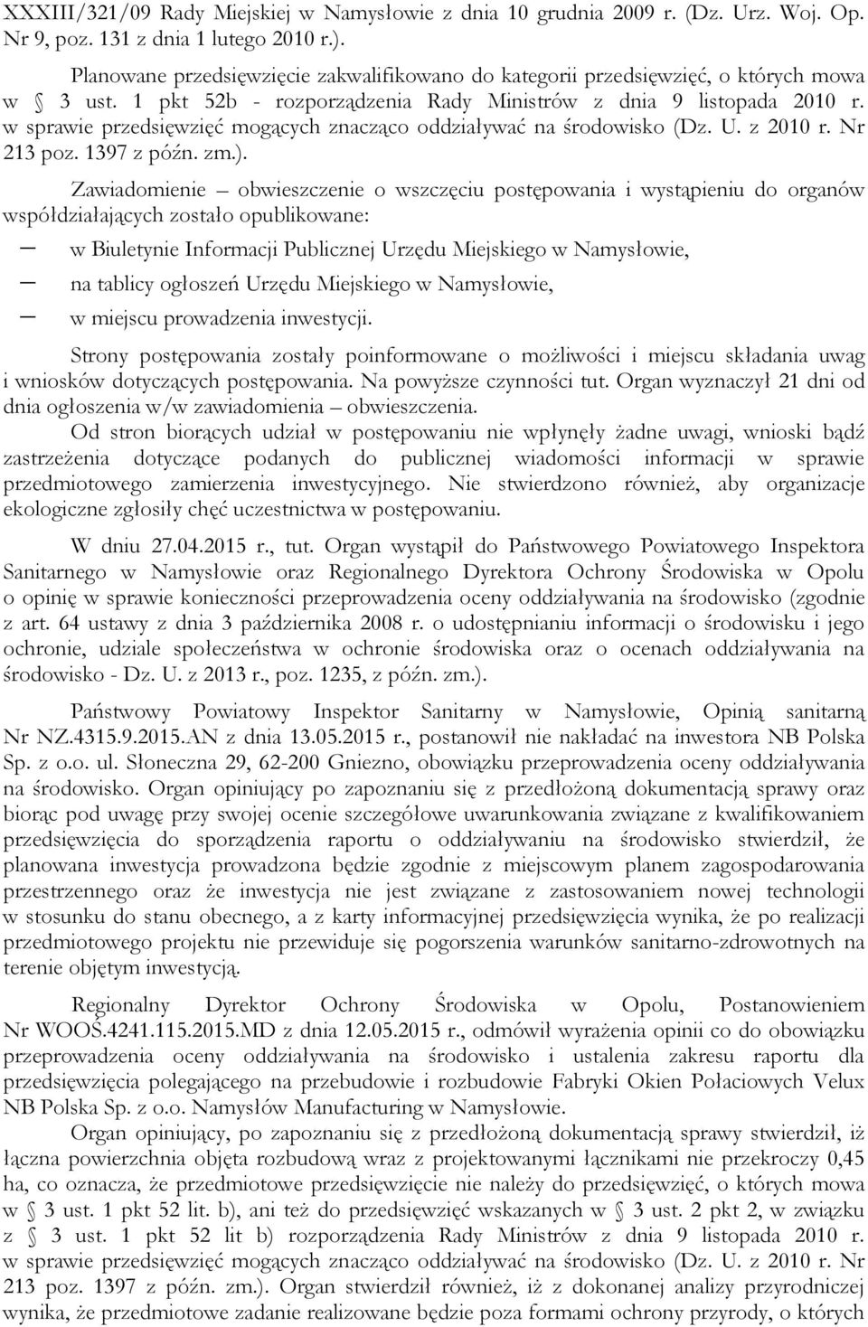 w sprawie przedsięwzięć mogących znacząco oddziaływać na środowisko (Dz. U. z 2010 r. Nr 213 poz. 1397 z późn. zm.).