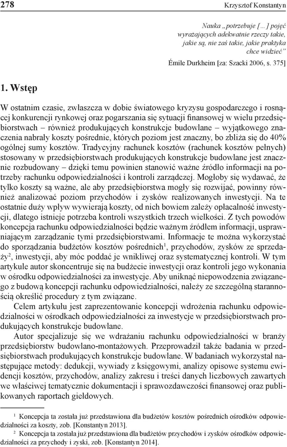 konstrukcje budowlane wyjątkowego znaczenia nabrały koszty pośrednie, których poziom jest znaczny, bo zbliża się do 40% ogólnej sumy kosztów.