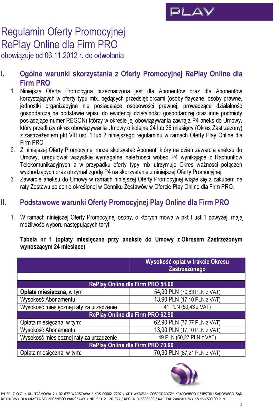 posiadające osobowości prawnej, prowadzące działalność gospodarczą na podstawie wpisu do ewidencji działalności gospodarczej oraz inne podmioty posiadające numer REGON) którzy w okresie jej