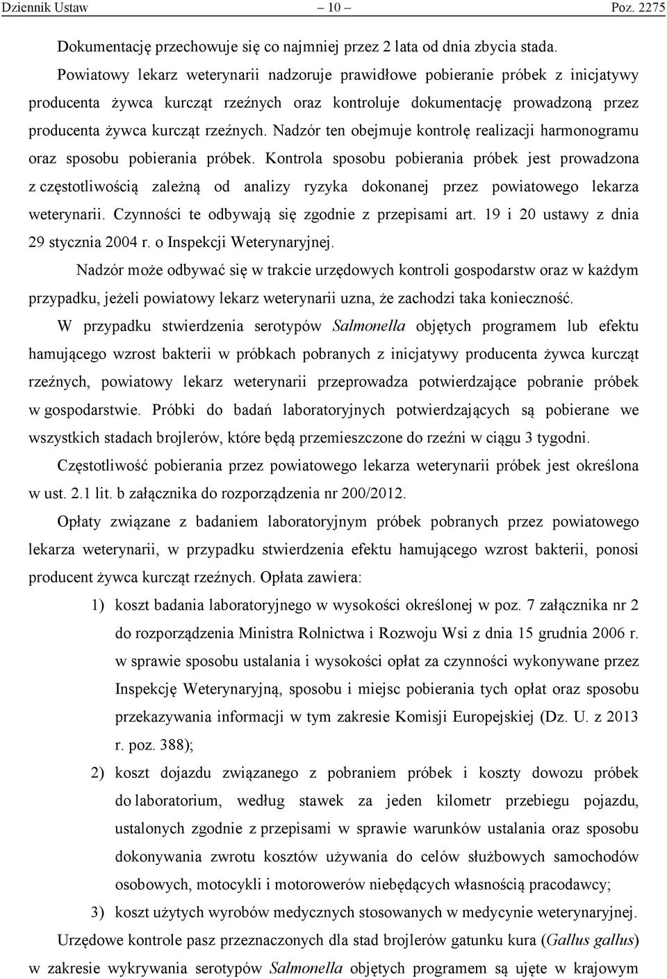 Nadzór ten obejmuje kontrolę realizacji harmonogramu oraz sposobu pobierania próbek.