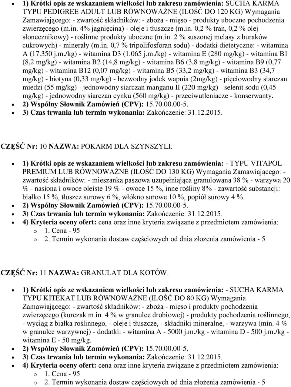 in. 0,7 % tripolifosforan sodu) - dodatki dietetyczne: - witami