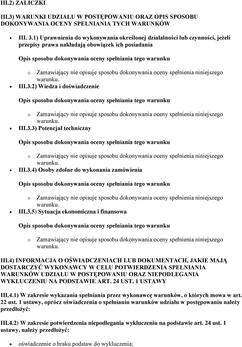 opisuje sposobu dokonywania oceny spełnienia niniejszego warunku. III.3.