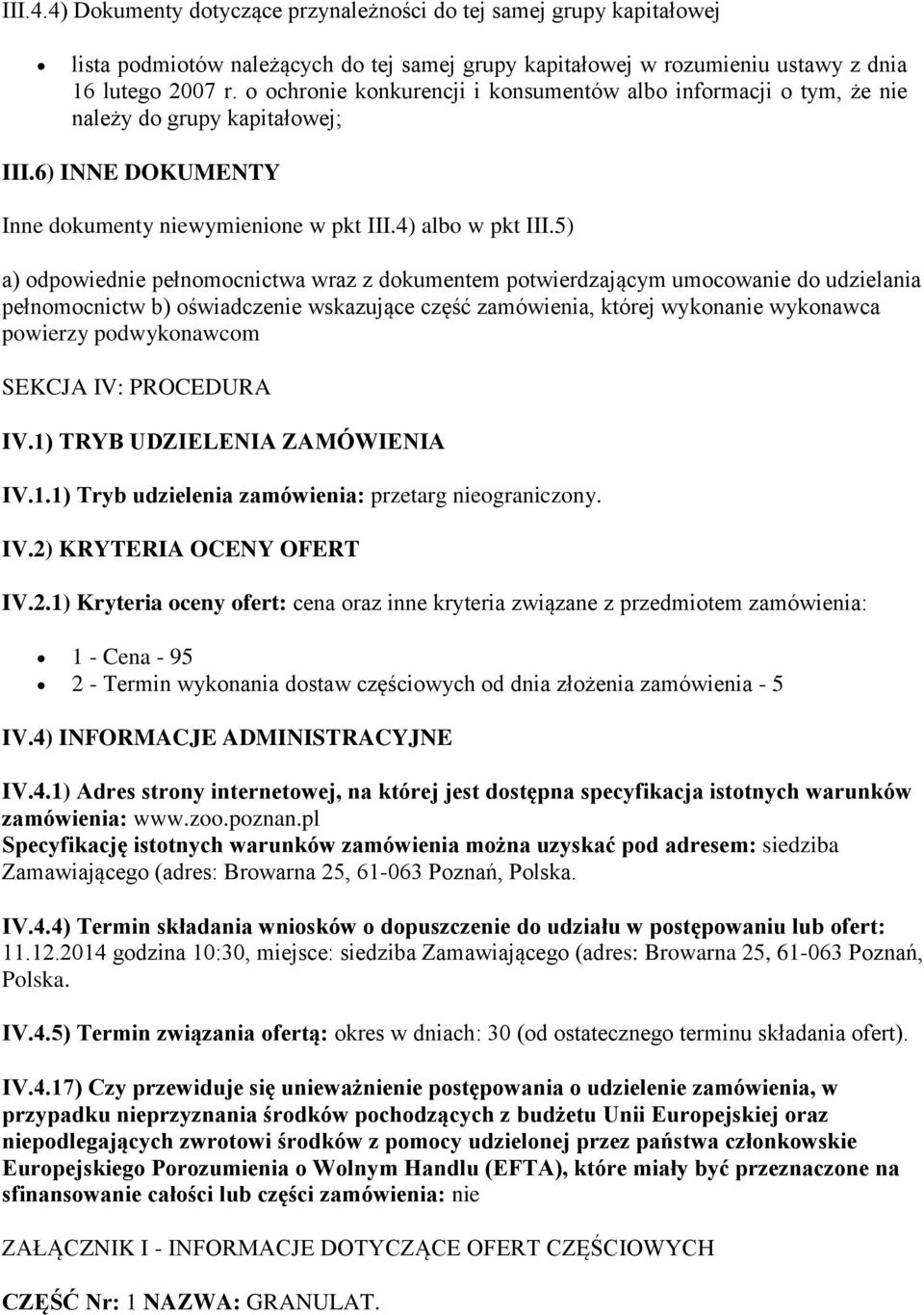 5) a) odpowiednie pełnomocnictwa wraz z dokumentem potwierdzającym umocowanie do udzielania pełnomocnictw b) oświadczenie wskazujące część zamówienia, której wykonanie wykonawca powierzy