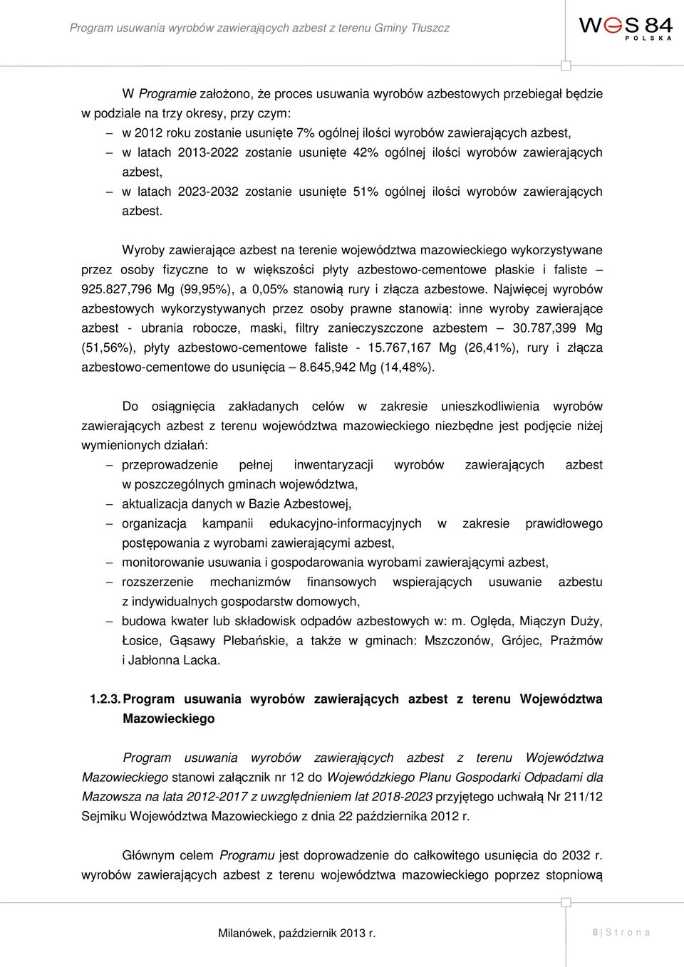 Wyroby zawierające azbest na terenie województwa mazowieckiego wykorzystywane przez osoby fizyczne to w większości płyty azbestowo-cementowe płaskie i faliste 925.