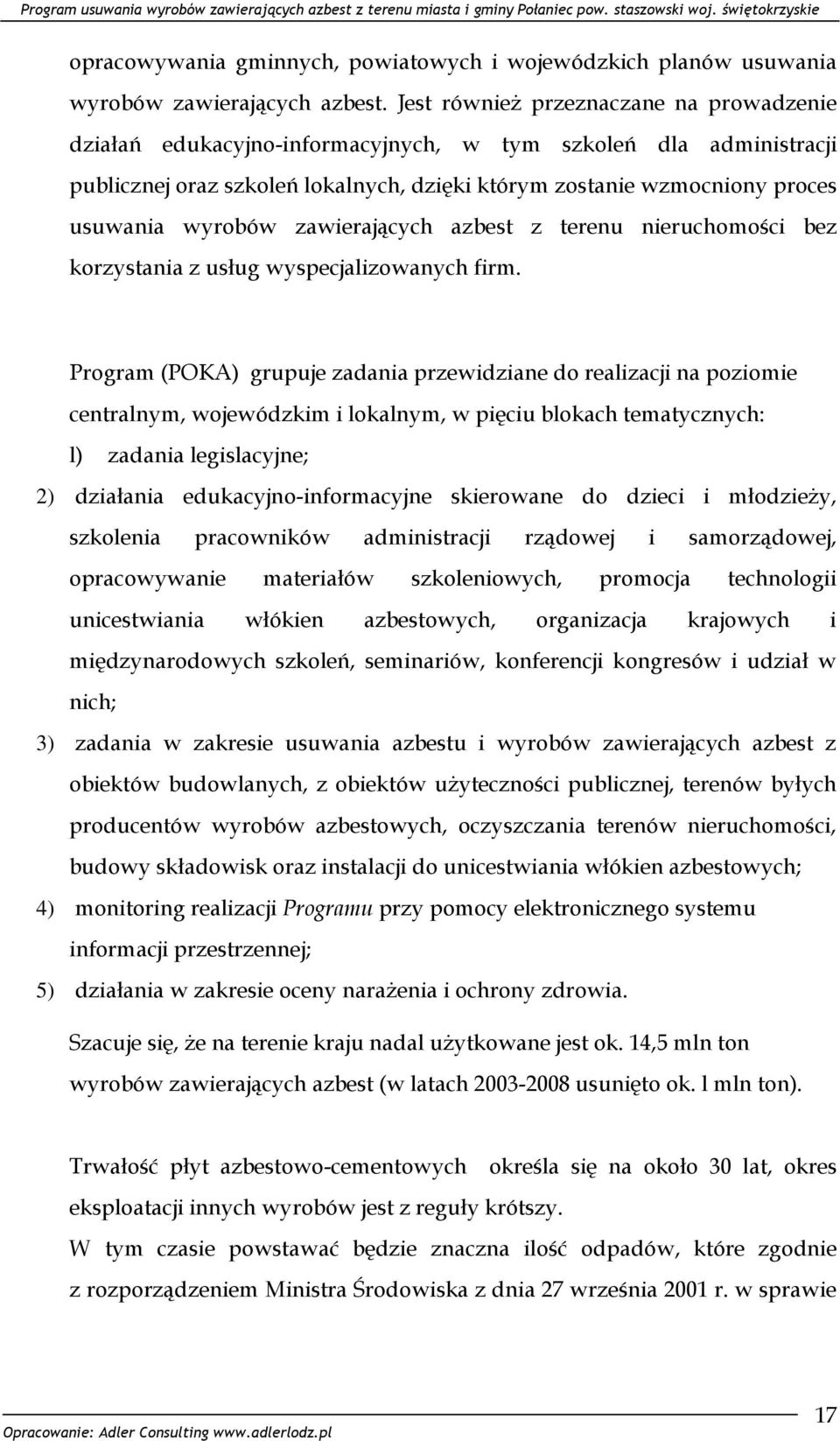 wyrobów zawierających azbest z terenu nieruchomości bez korzystania z usług wyspecjalizowanych firm.