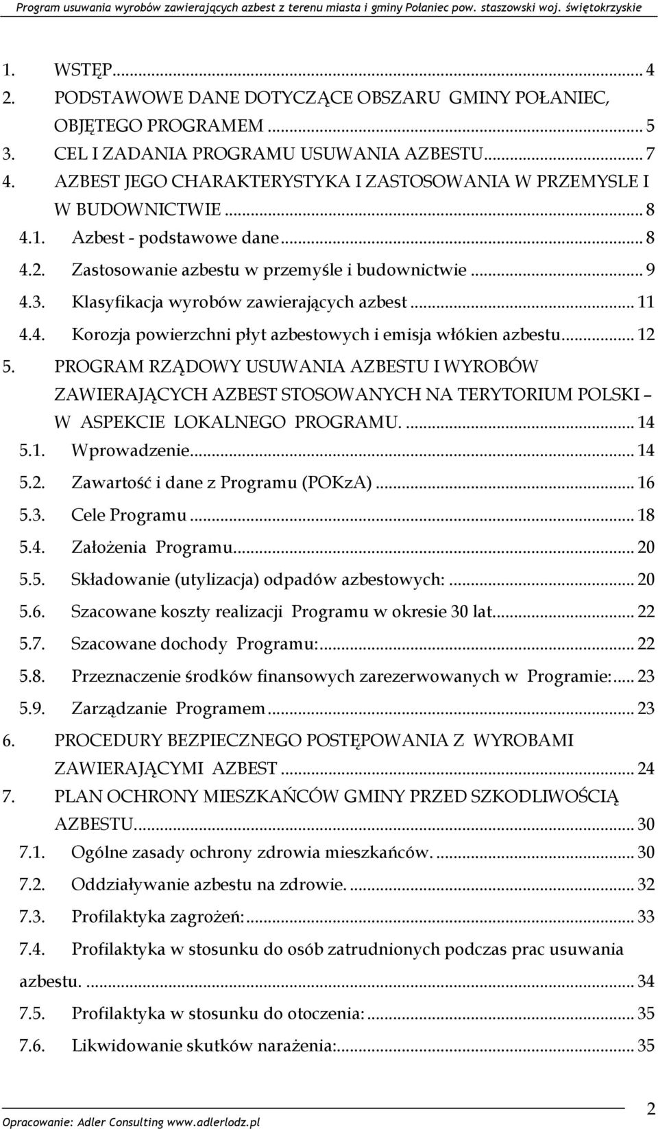 Klasyfikacja wyrobów zawierających azbest... 11 4.4. Korozja powierzchni płyt azbestowych i emisja włókien azbestu... 12 5.