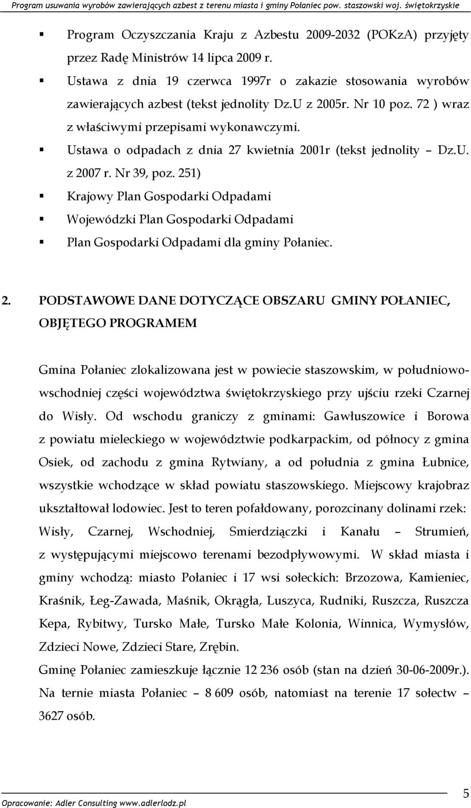 Ustawa o odpadach z dnia 27 kwietnia 2001r (tekst jednolity Dz.U. z 2007 r. Nr 39, poz.