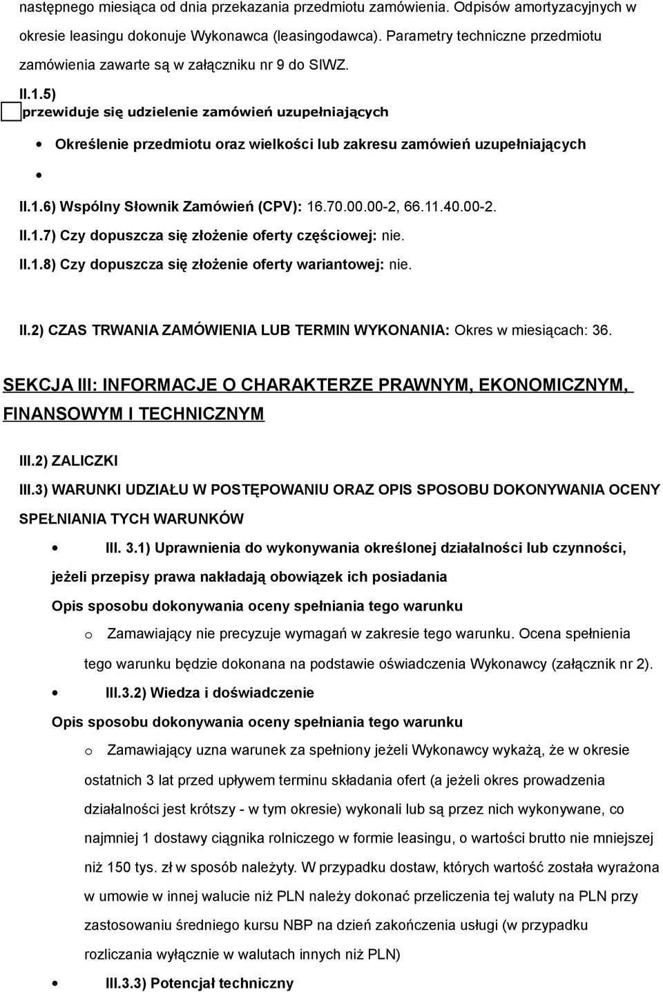 5) przewiduje się udzielenie zamówień uzupełniających Określenie przedmitu raz wielkści lub zakresu zamówień uzupełniających II.1.6) Wspólny Słwnik Zamówień (CPV): 16.70.00.00-2, 66.11.40.00-2. II.1.7) Czy dpuszcza się złżenie ferty częściwej: nie.