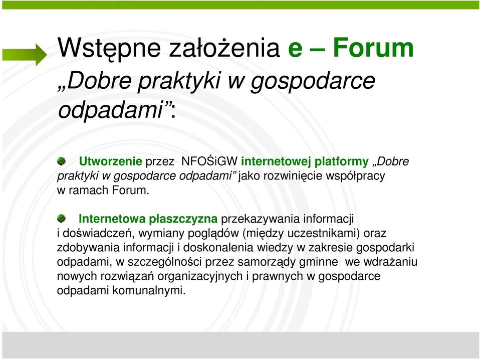 Internetowa płaszczyzna przekazywania informacji i doświadczeń, wymiany poglądów (między uczestnikami) oraz zdobywania