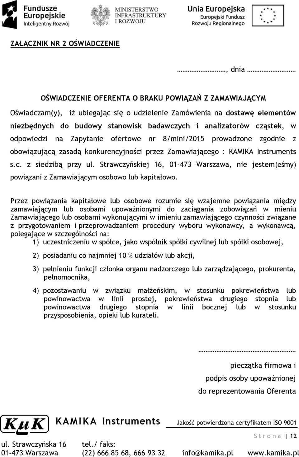 Strawczyńskiej 16,, nie jestem(eśmy) powiązani z Zamawiającym osobowo lub kapitałowo.