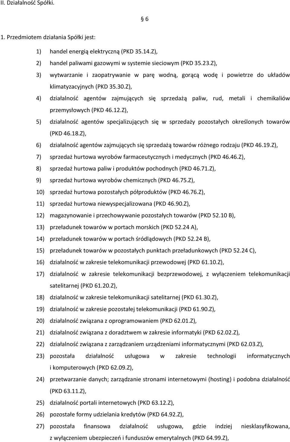 Z), 4) działalność agentów zajmujących się sprzedażą paliw, rud, metali i chemikaliów przemysłowych (PKD 46.12.