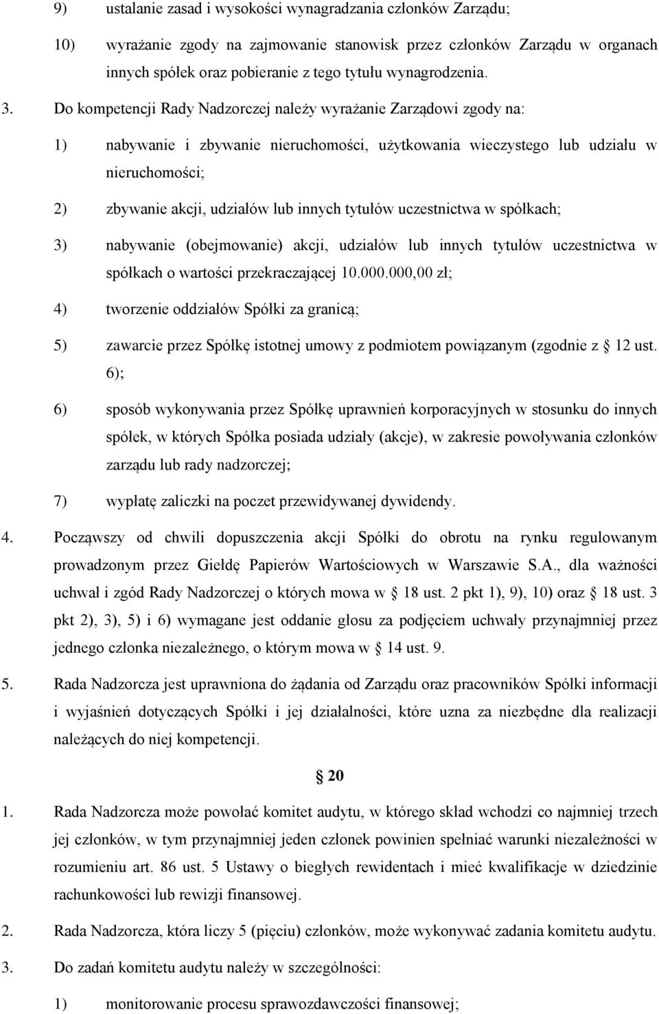 innych tytułów uczestnictwa w spółkach; 3) nabywanie (obejmowanie) akcji, udziałów lub innych tytułów uczestnictwa w spółkach o wartości przekraczającej 10.000.