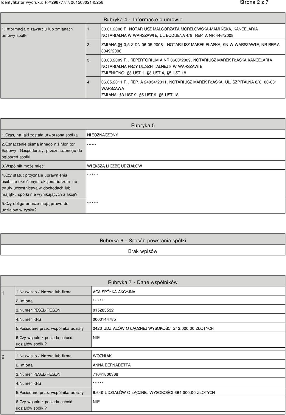 , REPERTORIUM A NR 3680/2009, NOTARIUSZ MAREK PŁASKA KANCELARIA NOTARIALNA PRZY UL.SZPITALNEJ 8 W WARSZAWIE ZMIENIONO: 3 UST.1, 3 UST.4, 5 UST.18 4 06.05.2011 R., REP. A 24034/2011, NOTARIUSZ MAREK PŁASKA, UL.