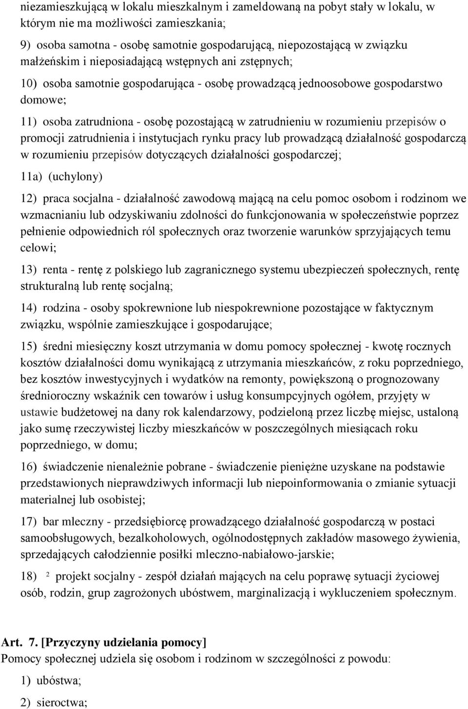 rozumieniu przepisów o promocji zatrudnienia i instytucjach rynku pracy lub prowadzącą działalność gospodarczą w rozumieniu przepisów dotyczących działalności gospodarczej; 11a) (uchylony) 12) praca