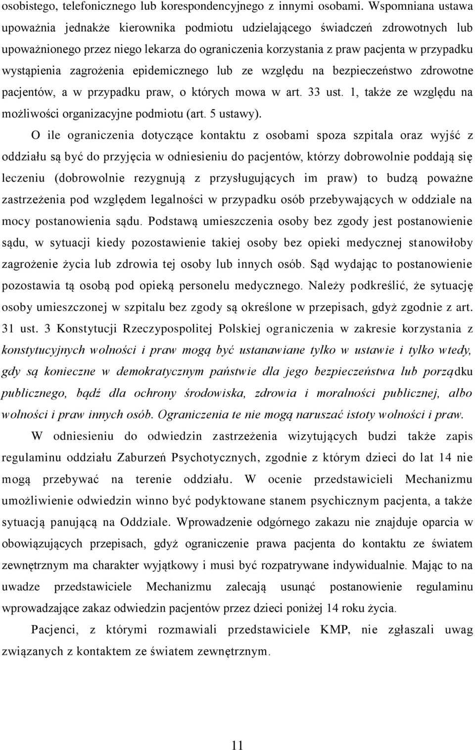 zagrożenia epidemicznego lub ze względu na bezpieczeństwo zdrowotne pacjentów, a w przypadku praw, o których mowa w art. 33 ust. 1, także ze względu na możliwości organizacyjne podmiotu (art.