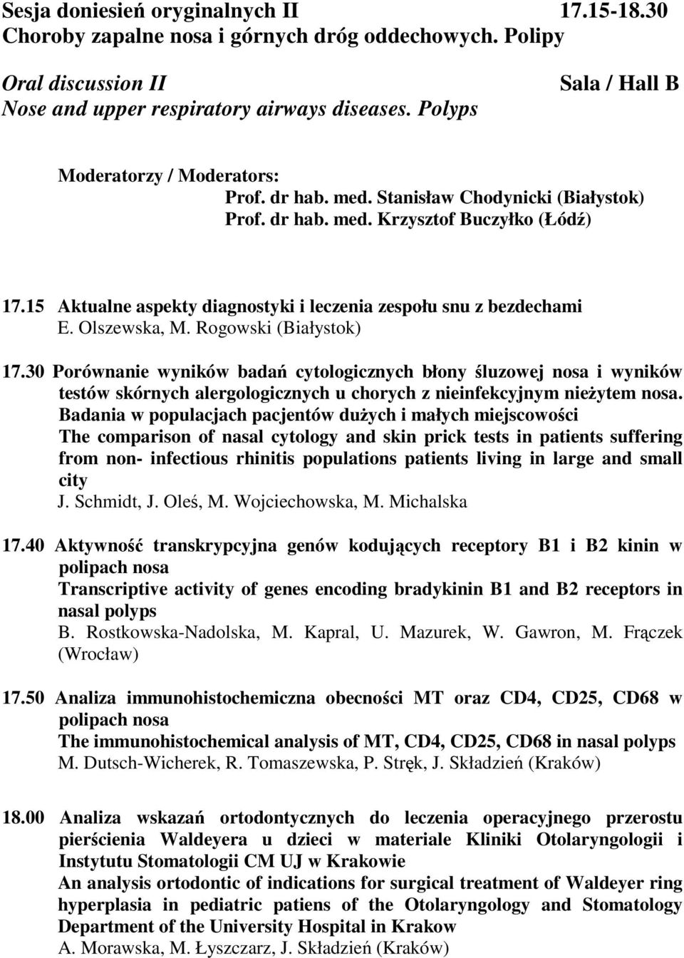 30 Porównanie wyników badań cytologicznych błony śluzowej nosa i wyników testów skórnych alergologicznych u chorych z nieinfekcyjnym nieŝytem nosa.