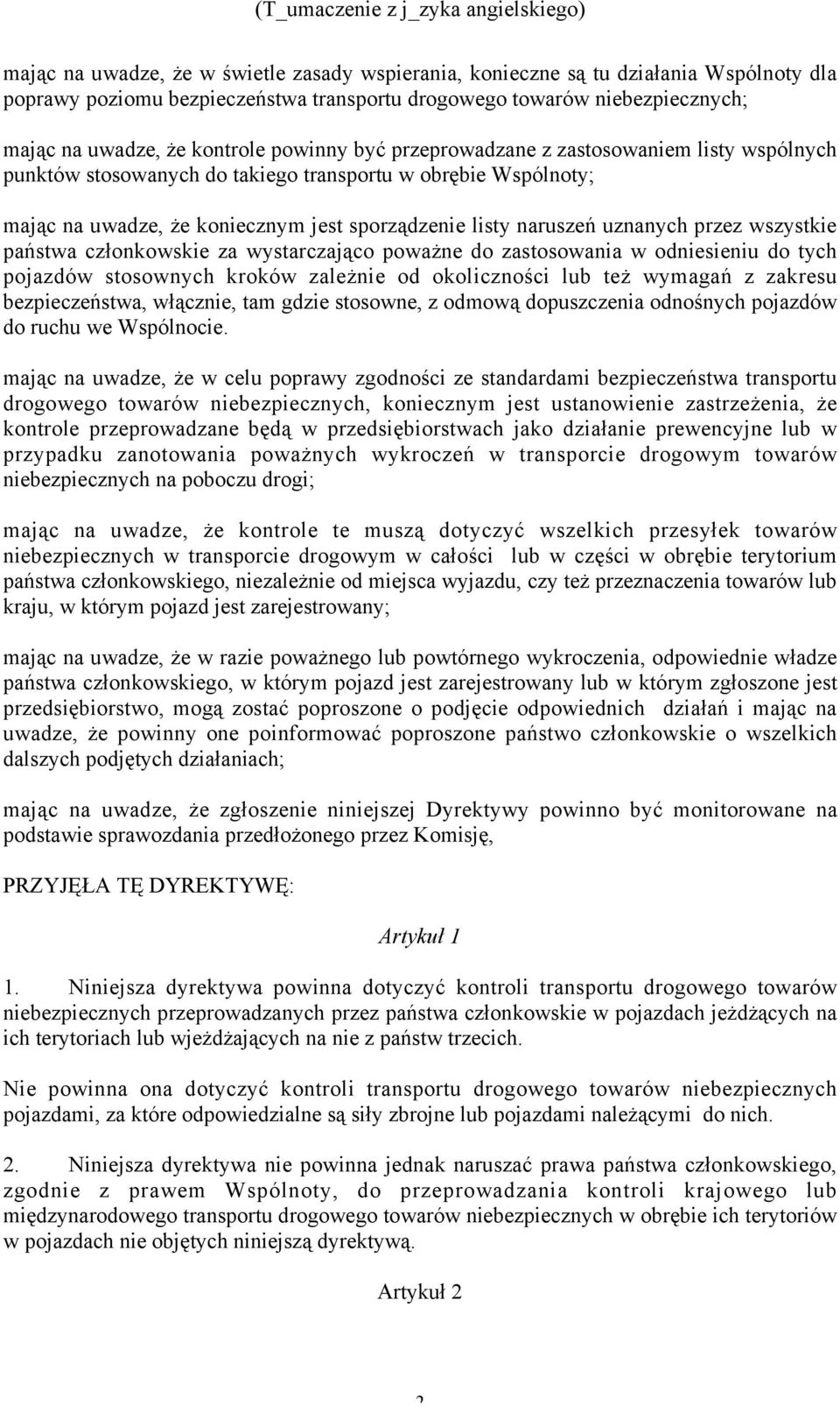 przez wszystkie państwa członkowskie za wystarczająco poważne do zastosowania w odniesieniu do tych pojazdów stosownych kroków zależnie od okoliczności lub też wymagań z zakresu bezpieczeństwa,