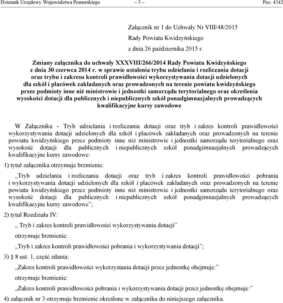 w sprawie ustalenia trybu udzielania i rozliczania dotacji oraz trybu i zakresu kontroli prawidłowości wykorzystywania dotacji udzielonych dla szkół i placówek zakładanych oraz prowadzonych na