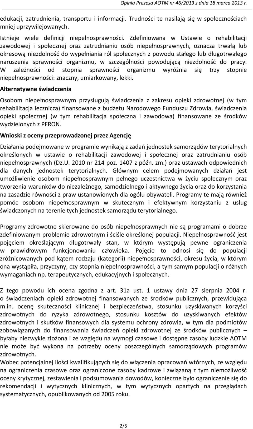 długotrwałego naruszenia sprawności organizmu, w szczególności powodującą niezdolność do pracy.