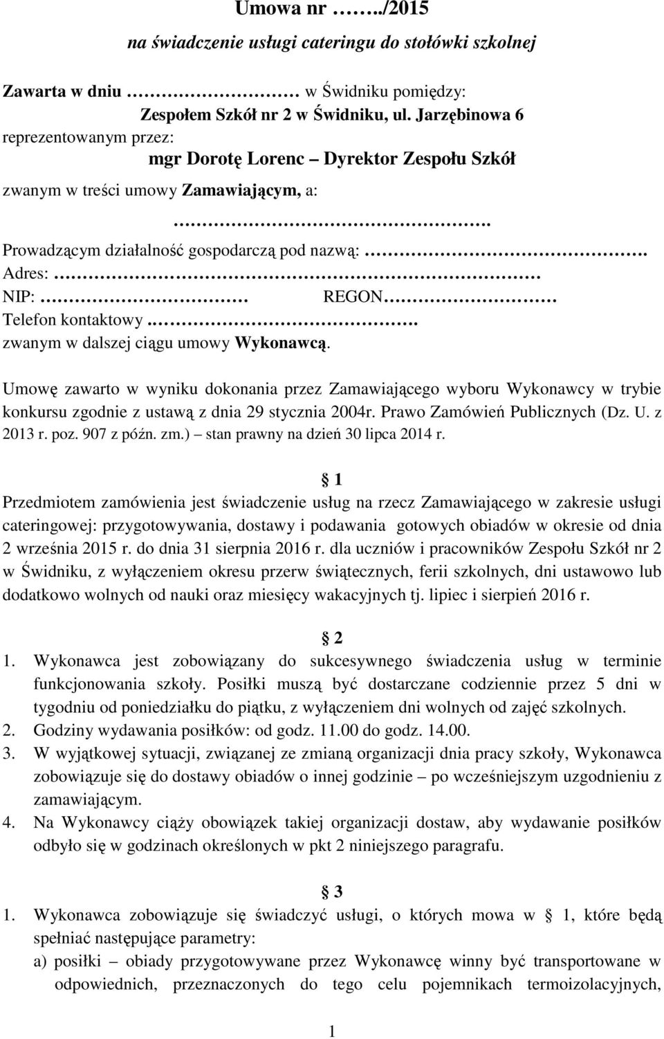 Adres: NIP: REGON Telefon kontaktowy.. zwanym w dalszej ciągu umowy Wykonawcą.