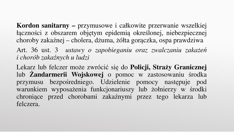 3 ustawy o zapobieganiu oraz zwalczaniu zakażeń i chorób zakaźnych u ludzi Lekarz lub felczer może zwrócić się do Policji, Straży Granicznej lub