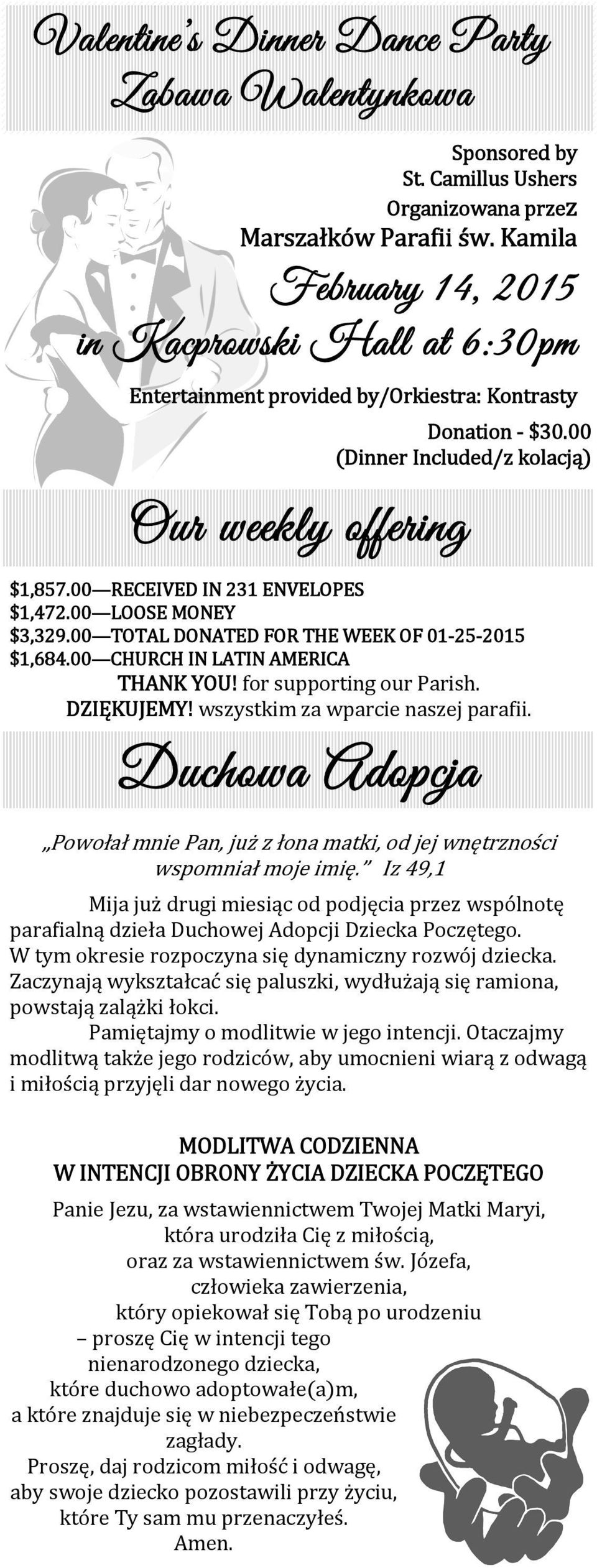 00 RECEIVED IN 231 ENVELOPES $1,472.00 LOOSE MONEY $3,329.00 TOTAL DONATED FOR THE WEEK OF 01-25-2015 $1,684.00 CHURCH IN LATIN AMERICA THANK YOU! for supporting our Parish. DZIĘKUJEMY!