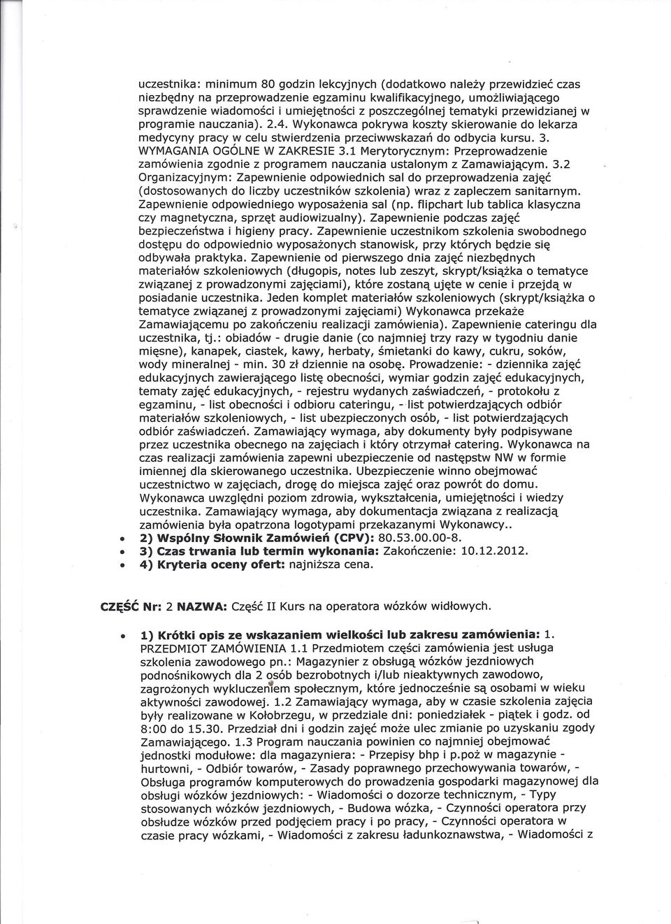 1 Merytorycznym: Przeprowadzenie zamówienia zgodnie z programem nauczania ustalonym z Zamawiającym. 3.