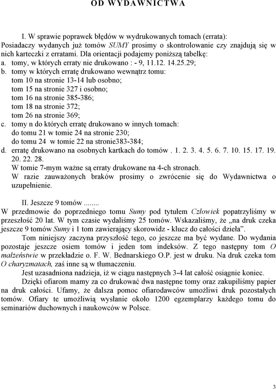 tomy w których erratę drukowano wewnątrz tomu: tom 10 na stronie 13-14 lub osobno; tom 15 na stronie 327 i osobno; tom 16 na stronie 385-386; tom 18 na stronie 372; tom 26 na stronie 369; c.