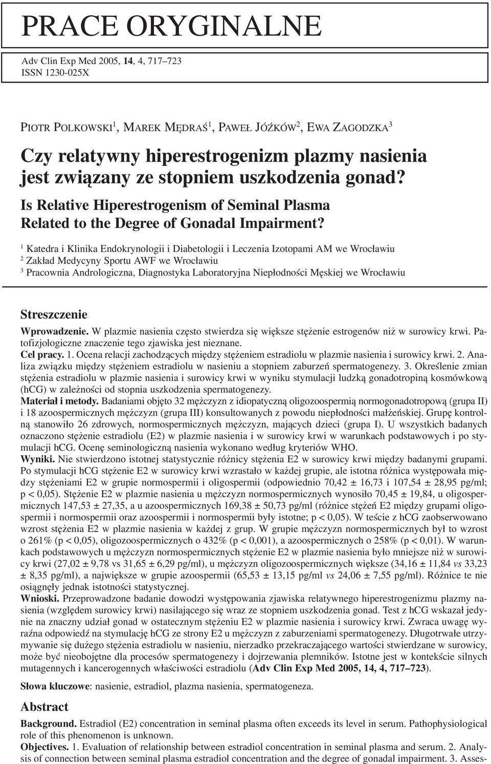 1 Katedra i Klinika Endokrynologii i Diabetologii i Leczenia Izotopami AM we Wrocławiu 2 Zakład Medycyny Sportu AWF we Wrocławiu 3 Pracownia Andrologiczna, Diagnostyka Laboratoryjna Niepłodności