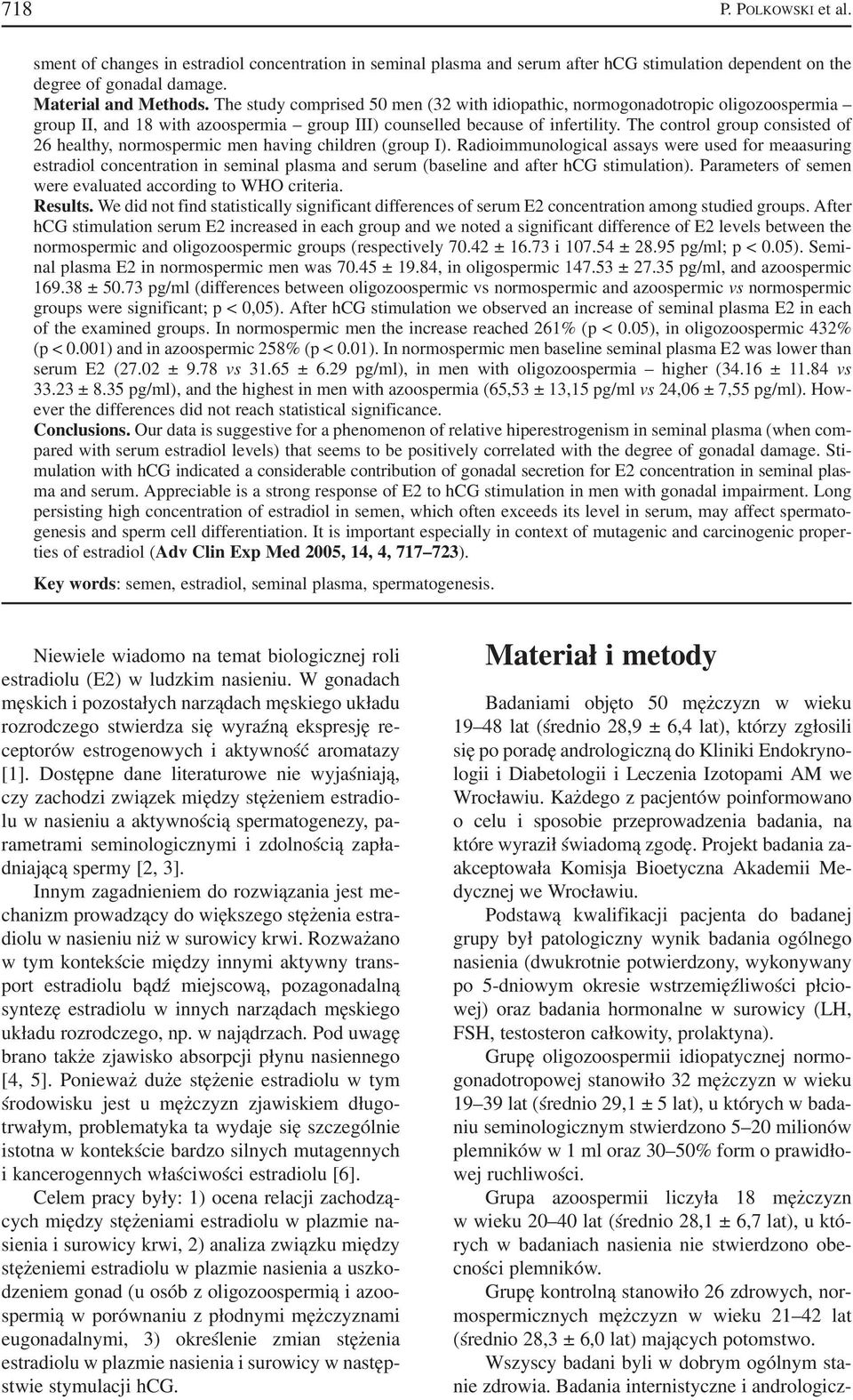 The control group consisted of 26 healthy, normospermic men having children (group I).