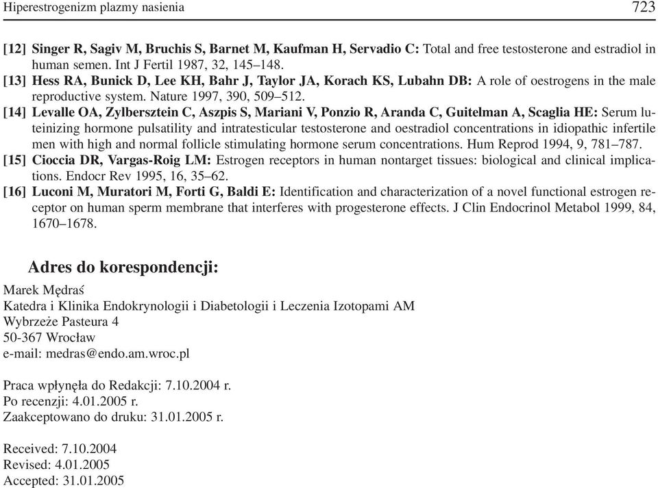 [14] Levalle OA, Zylbersztein C, Aszpis S, Mariani V, Ponzio R, Aranda C, Guitelman A, Scaglia HE: Serum lu teinizing hormone pulsatility and intratesticular testosterone and oestradiol