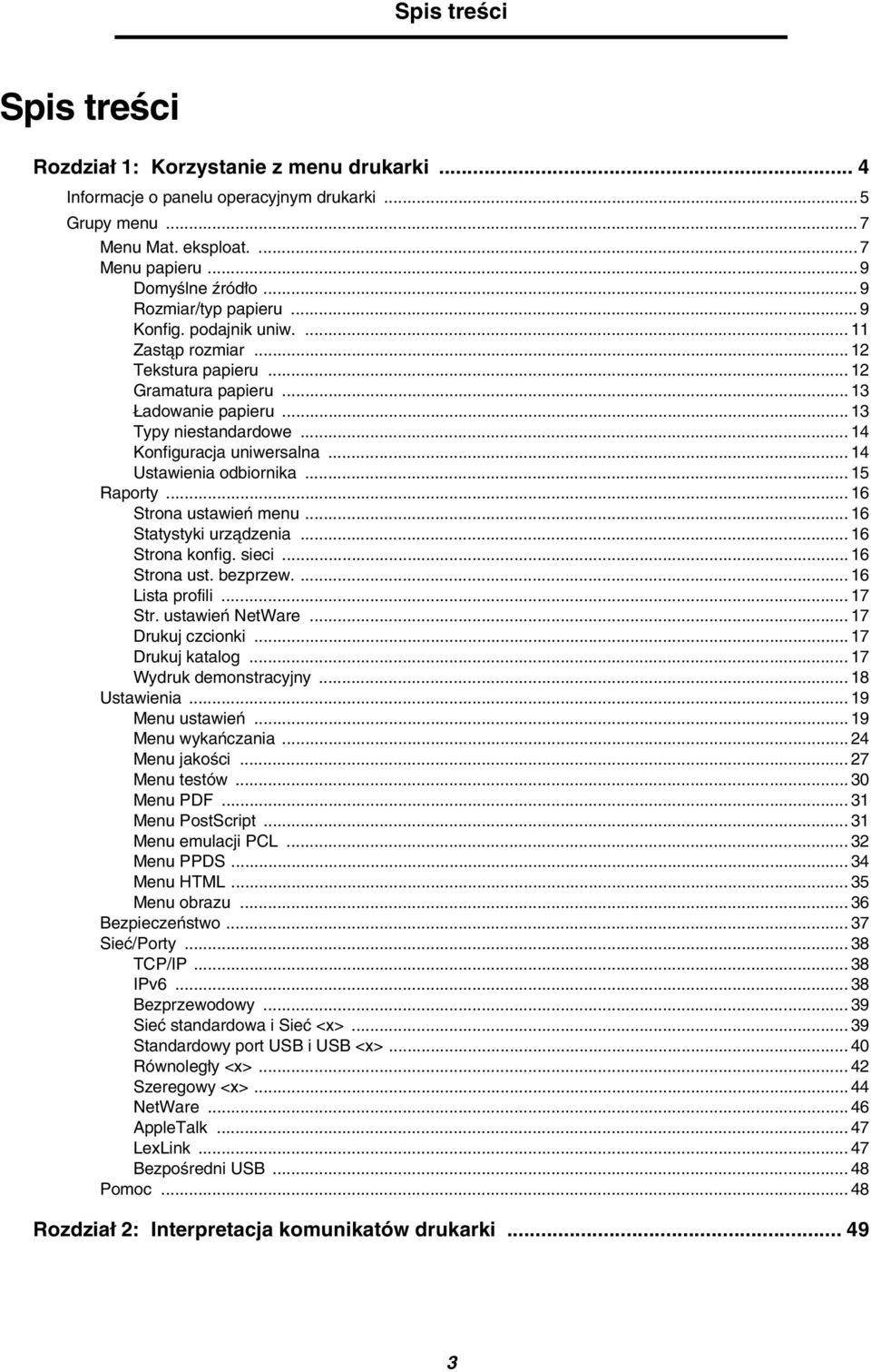 .. 14 Ustawienia odbiornika... 15 Raporty... 16 Strona ustawień menu... 16 Statystyki urządzenia... 16 Strona konfig. sieci... 16 Strona ust. bezprzew.... 16 Lista profili... 17 Str. ustawień NetWare.