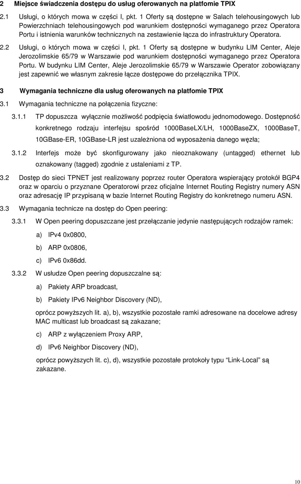 infrastruktury Operatora. 2.2 Usługi, o których mowa w części I, pkt.