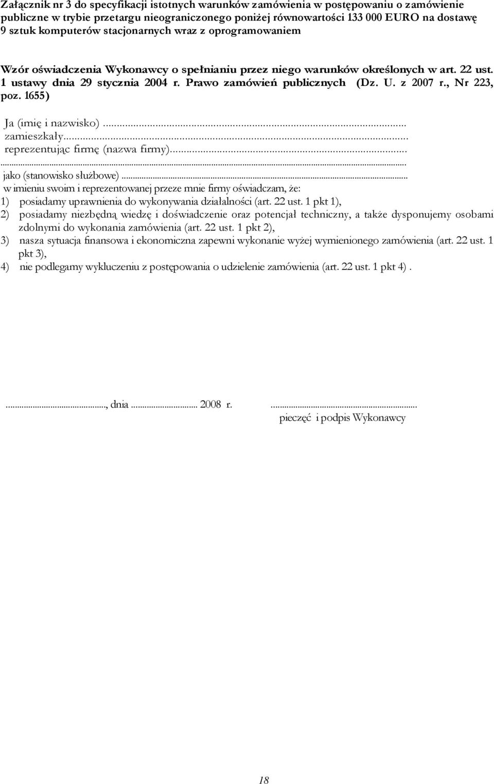 z 2007 r., Nr 223, poz. 1655) Ja (imię i nazwisko)... zamieszkały... reprezentując firmę (nazwa firmy)...... jako (stanowisko służbowe).