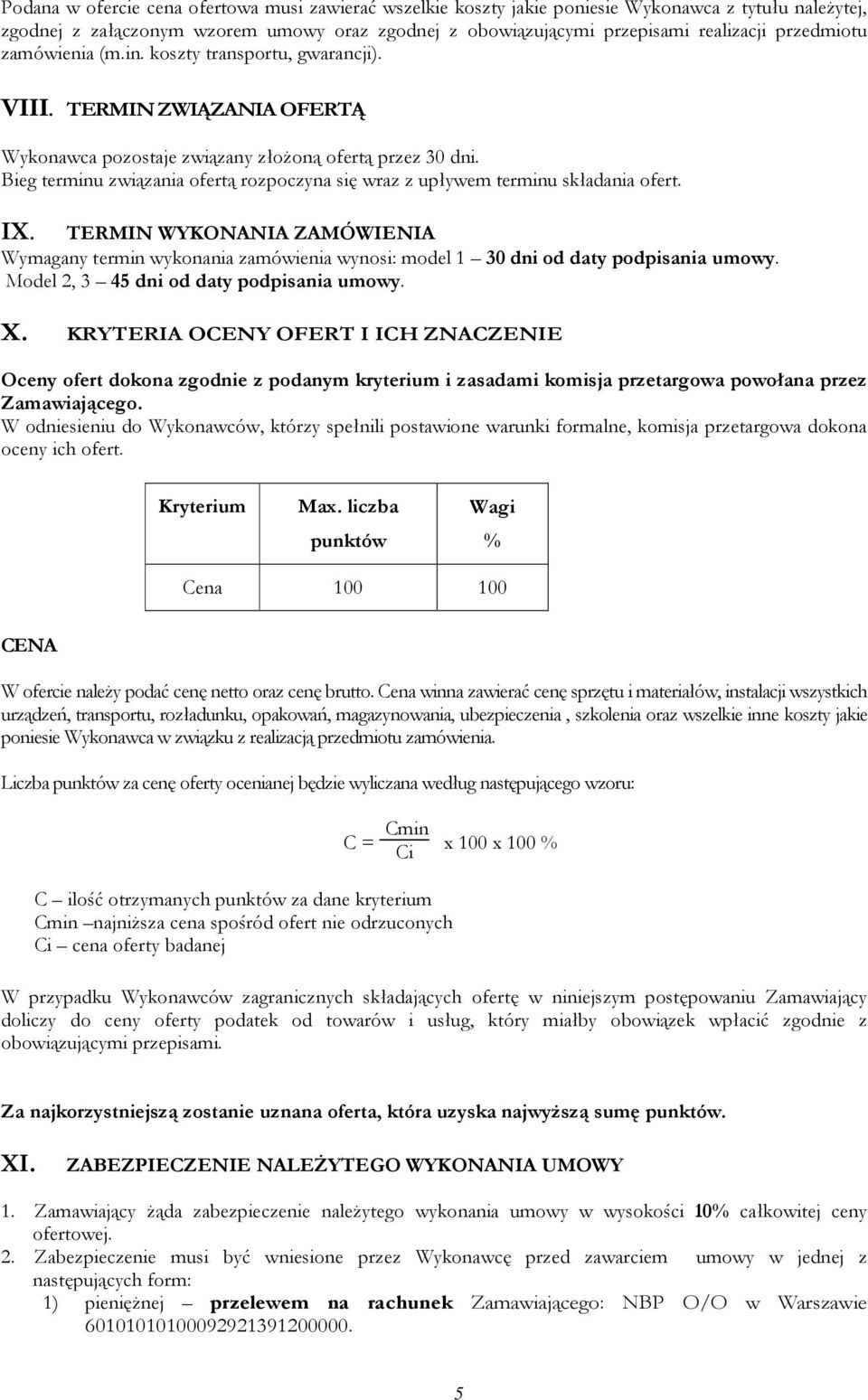 Bieg terminu związania ofertą rozpoczyna się wraz z upływem terminu składania ofert. IX.